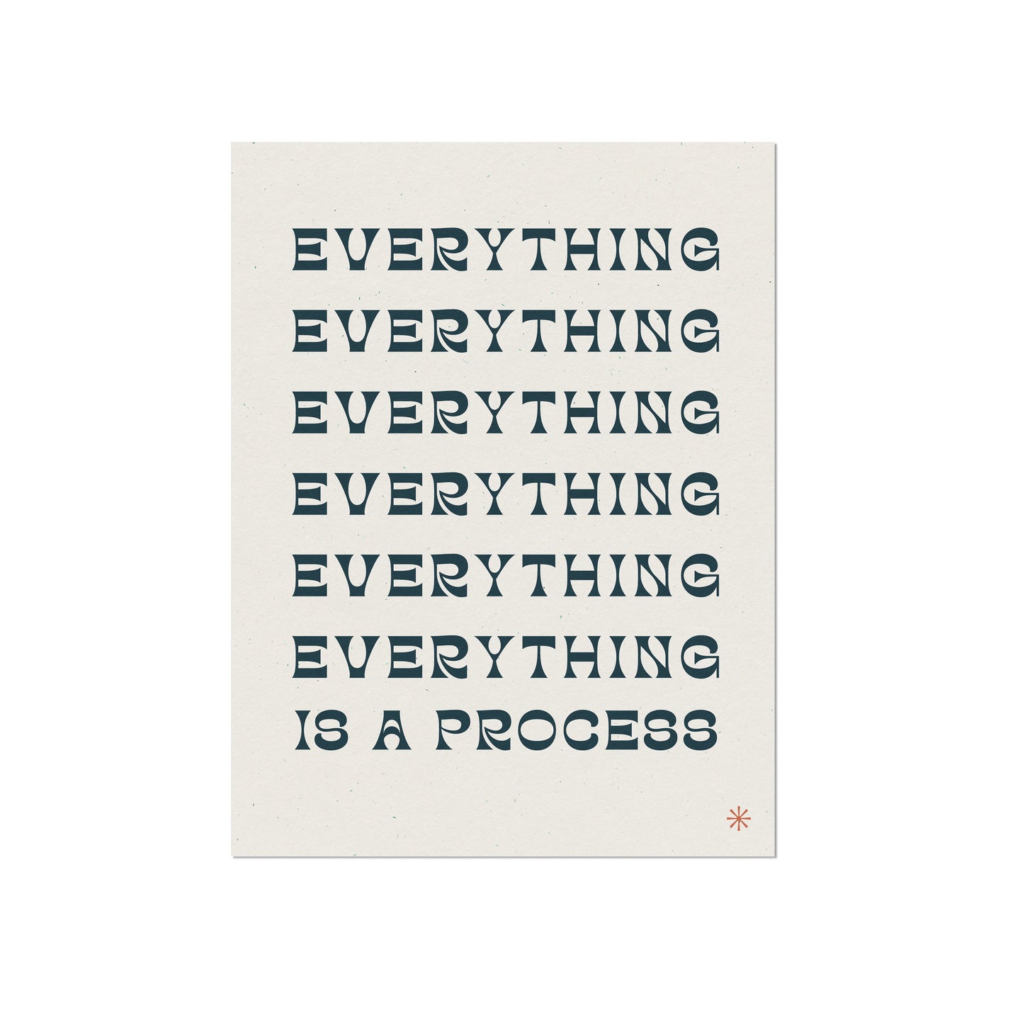 Everything is a Process Quote Print
